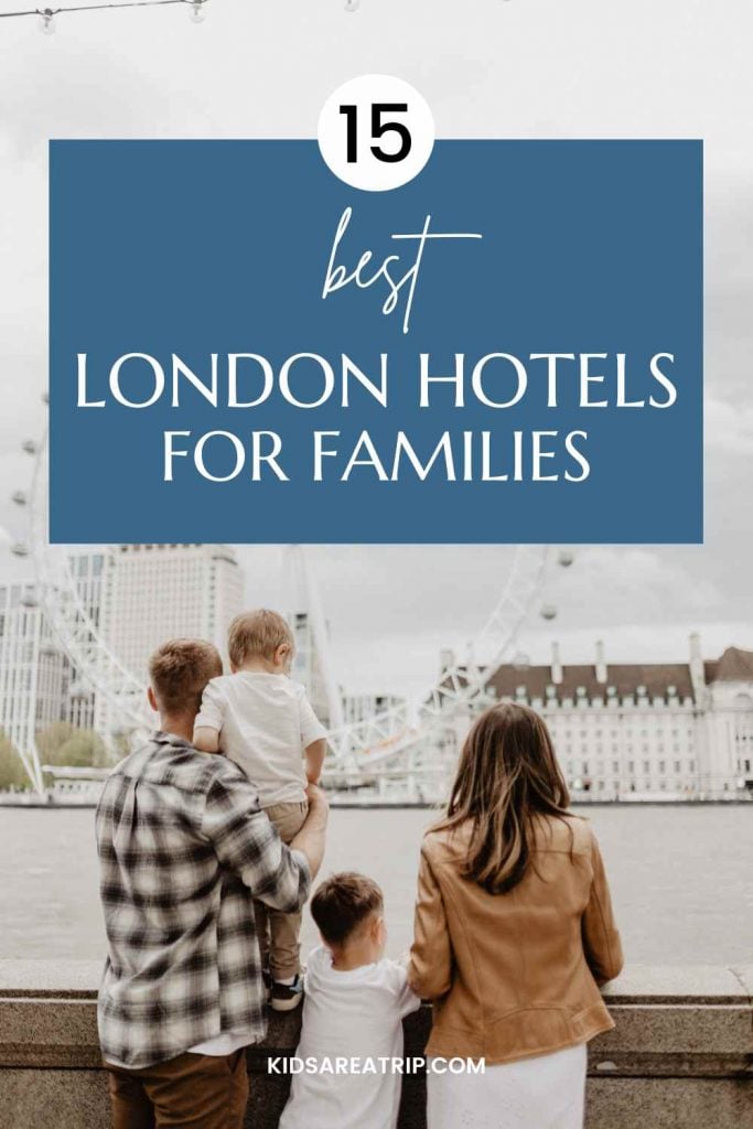 15 Best London Hotels for Families - Kids Are A Trip