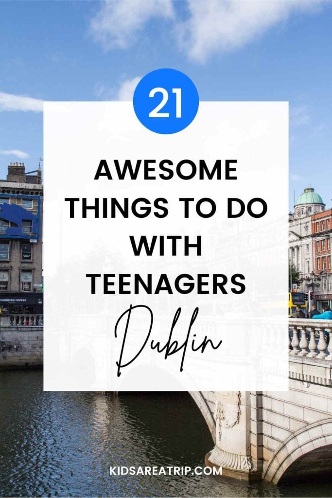 21 Awesome Things to Do with Teenagers in Dublin Ireland - Kids Are A Trip