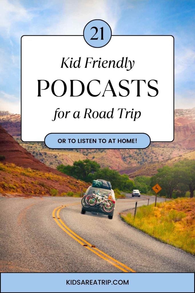 21 Kid-Friendly Podcasts for a Family Road Trip - Kids Are A Trip