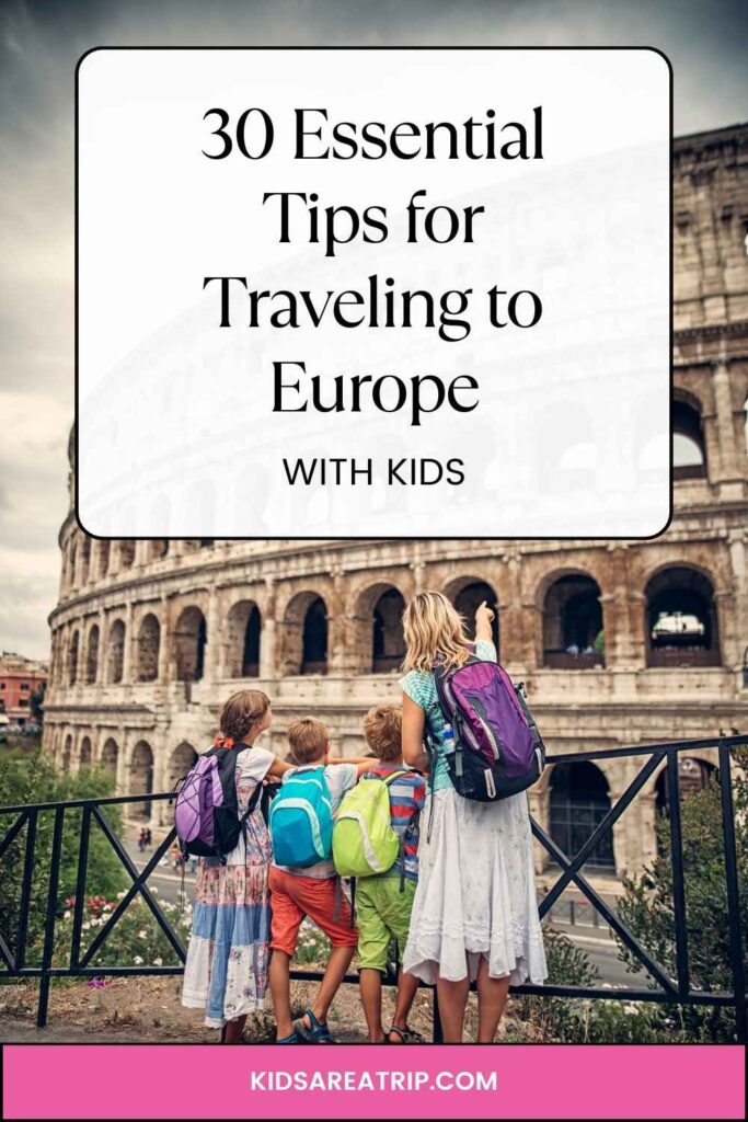 30 Essential Tips for Traveling to Europe with Kids - Kids Are A Trip