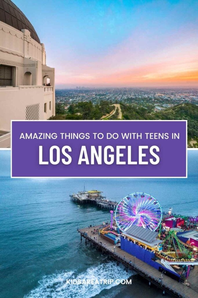 Amazing Things to Do in Los Angeles with Teens - Kids Are A Trip