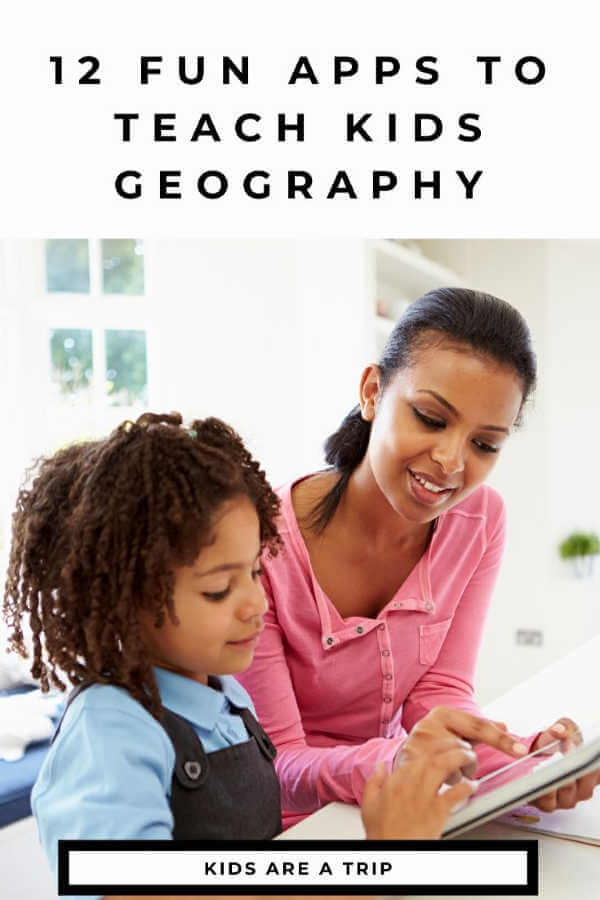 Apps That Teach Kids Geography-Kids Are A Trip