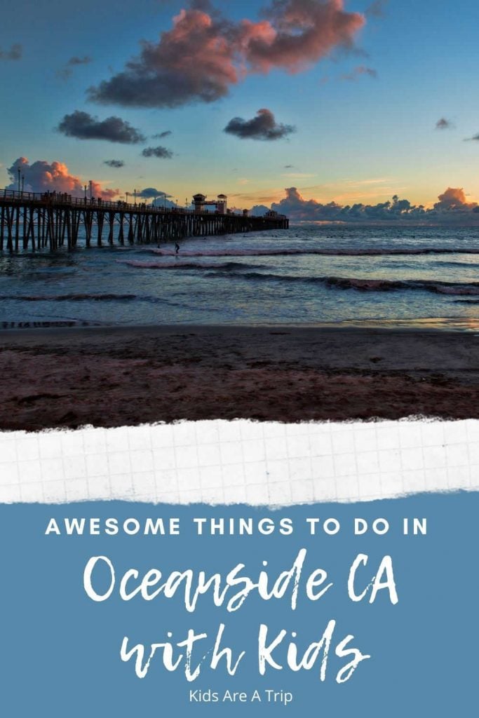 Awesome things to do in Oceanside CA with kids