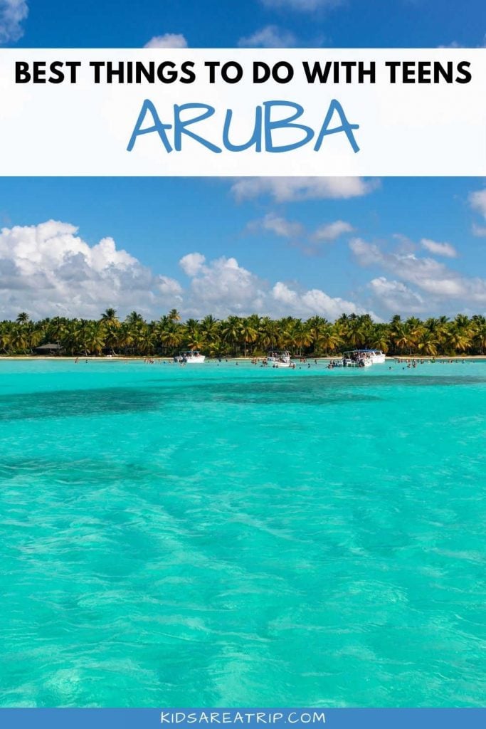 Best Things to do with Teens in Aruba-Kids Are A Trip