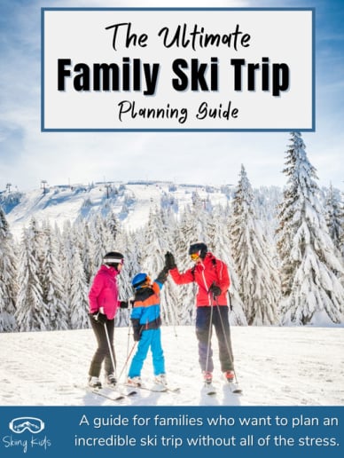 Family Ski Trip Planning Guide