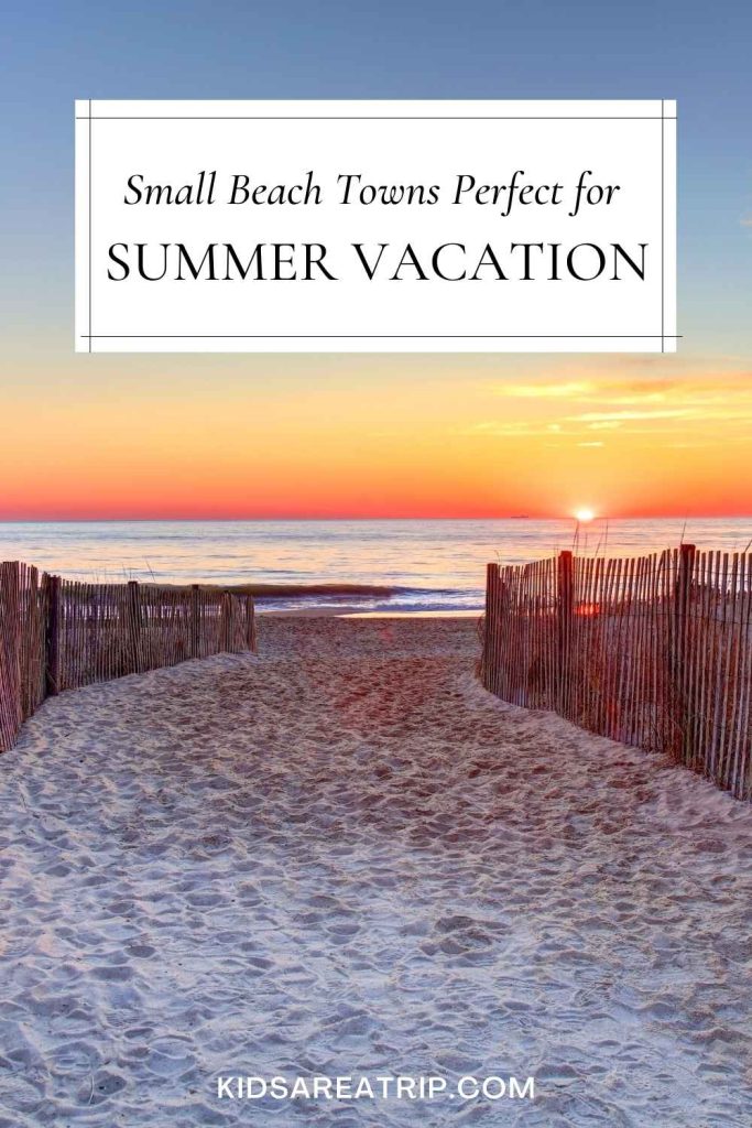 Small Beach Towns Perfect for Summer Vacation - Kids Are A Trip