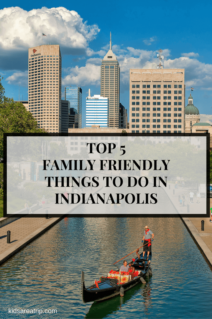 Top 5 Family Friendly Things to Do in Indianapolis-Kids Are A Trip