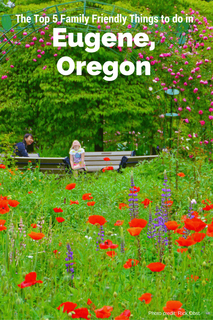 The Top 5 Family Friendly Things to Do in Eugene, Oregon-Kids Are A Trip